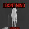 I Don't Mind (Explicit) - Castro Vegas