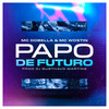 Papo de Futuro (Explicit) - Mc Dobella&Mc Wostin&Dj Gusthavo Martins