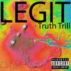 Legit (Explicit) - Truth Trill