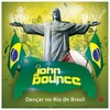 Dançar no Rio de Brasil - John Bounce