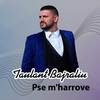 Pse m'harrove - Taulant Bajraliu