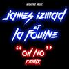 Oh No (Remix) - James Izmad&La Fouine