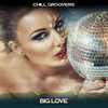 Big Love (London Groove Mix, 24 Bit Remastered) - Chill Groovers