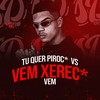 TU QUER PIROC* x VEM XEREC* VEM (Explicit) - DJ SD 061
