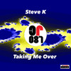 Taking Me Over - Steve K
