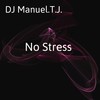 No Stress - DJ Manuel.T.J.