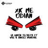 Xk Me Odian - la union secreta&Angel Mundial&Yocar Emmanuel Perdomo Ventura&Will