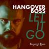 Let It Go - Hangover Boss
