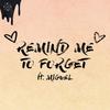 Remind Me to Forget - Kygo&Miguel