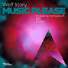 Music Please (P-Ben Remix) - Wolf Story