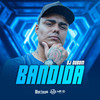 Bandida (Explicit) - DJ DuBom