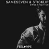 Sweet Fighter (Original Mix) - sameseven&Sticklip
