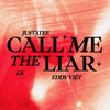 Call Me The Liar - JustaTee&LK&Eddy Việt