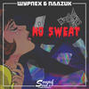 No Sweat - NAAZUK&Wypnex