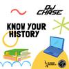 Know Your History - DJ Chase