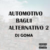 AUTOMOTIVO BAGUI ALTERNAIVO 2 (Explicit) - DJ GOMA