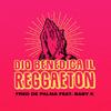 Dio benedica il reggaeton(feat. Baby K) (Explicit) - Fred De Palma&Baby K