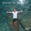 Wrong To Be Right - Pat Burgener