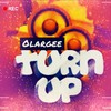 TURN UP - OlarGee