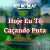 Hoje Eu Tô Caçando Puta (Explicit) - 077 No Beat