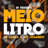 Meio Litro de Lança e Vai Jogando (Explicit) - DJ Teixeira