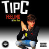 Feeling (Explicit) - Tipc&Dee Real