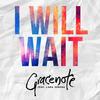 I Will Wait - Gracenote&Lara Serena