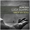 Drop My Soul (Jackin House Mix) - Luca Sgarro