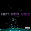 Not for you! (Explicit) - Kiddayce&Tommi Gunz