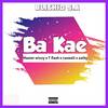 Ba kae (Explicit) - Bliskid SA&Caswell&Zathy&T Flash&Master Wizzy&Mia beats