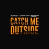 Catch Me Outside (Explicit) - Carter carti&TiZ EAST&Peter Xan