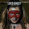 La Diabla - Loco Ghost