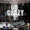 Go Crazy(feat. Hb4 & Yungg Deezy) (Explicit) - Mo Gucci&HB4&Yungg Deezy