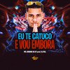 Eu Te Catuco e Vou Embora (Explicit) - MC Juninho Da 07&DJ Bill