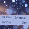 On This Christmas Eve - Phil King