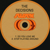 Stop Playing Around - The Decisions&Mike Stokes&Fred White