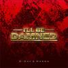 I'll Be Damned (Explicit) - D-Day&Marshay Logan