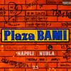 Plaza Bami - Napoli&Nubla