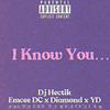 I Know You...(feat. Diamond & Y.D.) (Explicit) - MC DC&Diamond&Y.d.