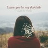 Cause you're my favorite - aivie&Mibu