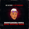 Brincadeira Nova - Qual Sentar Mais (Explicit) - Mc Datorre&DJ SATI MARCONEX