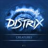 Creatures (Original Mix) - Distrix