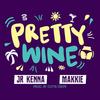 Pretty Wine - Makkie&Jr Kenna