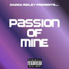 Passion Of Mine (Explicit) - Dadda Ridley