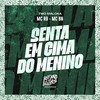 Senta em Cima do Menino (Explicit) - MC RD&MC BN&Two Maloka