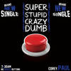 Super Stupid Crazy Dumb - Corey Paul