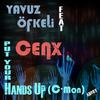 Put Your Hands Up (C'mon) (Original Mix) - Yavuz Öfkeli&Cenx