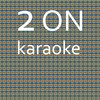 2 On: Karaoke Tribute to Tinashe (Karaoke Version) - Chart Topping Karaoke