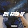 Die Soon (Explicit) - Broken Flow