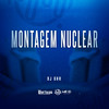 Montagem Nuclear (Explicit) - DJ GHR